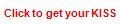 Click to get your KISS
